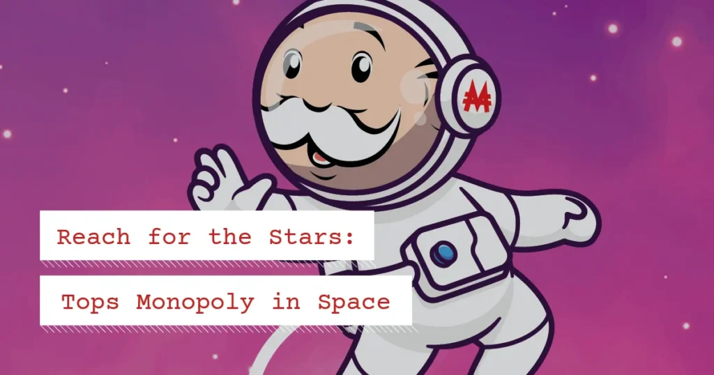 Reach for the Stars: Tops Monopoly in Space