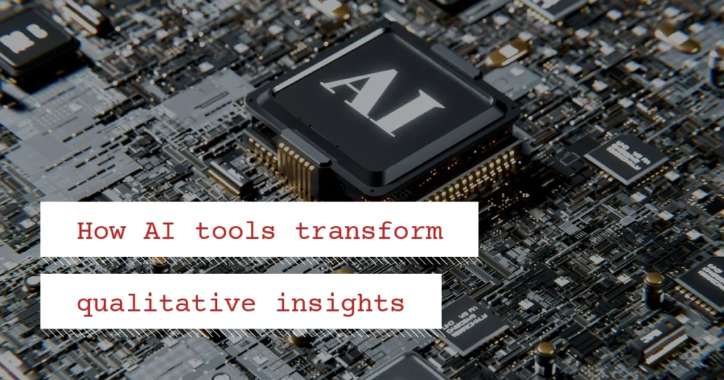 Image of AI button with blog post title, How AI research tools transform qualitative insights