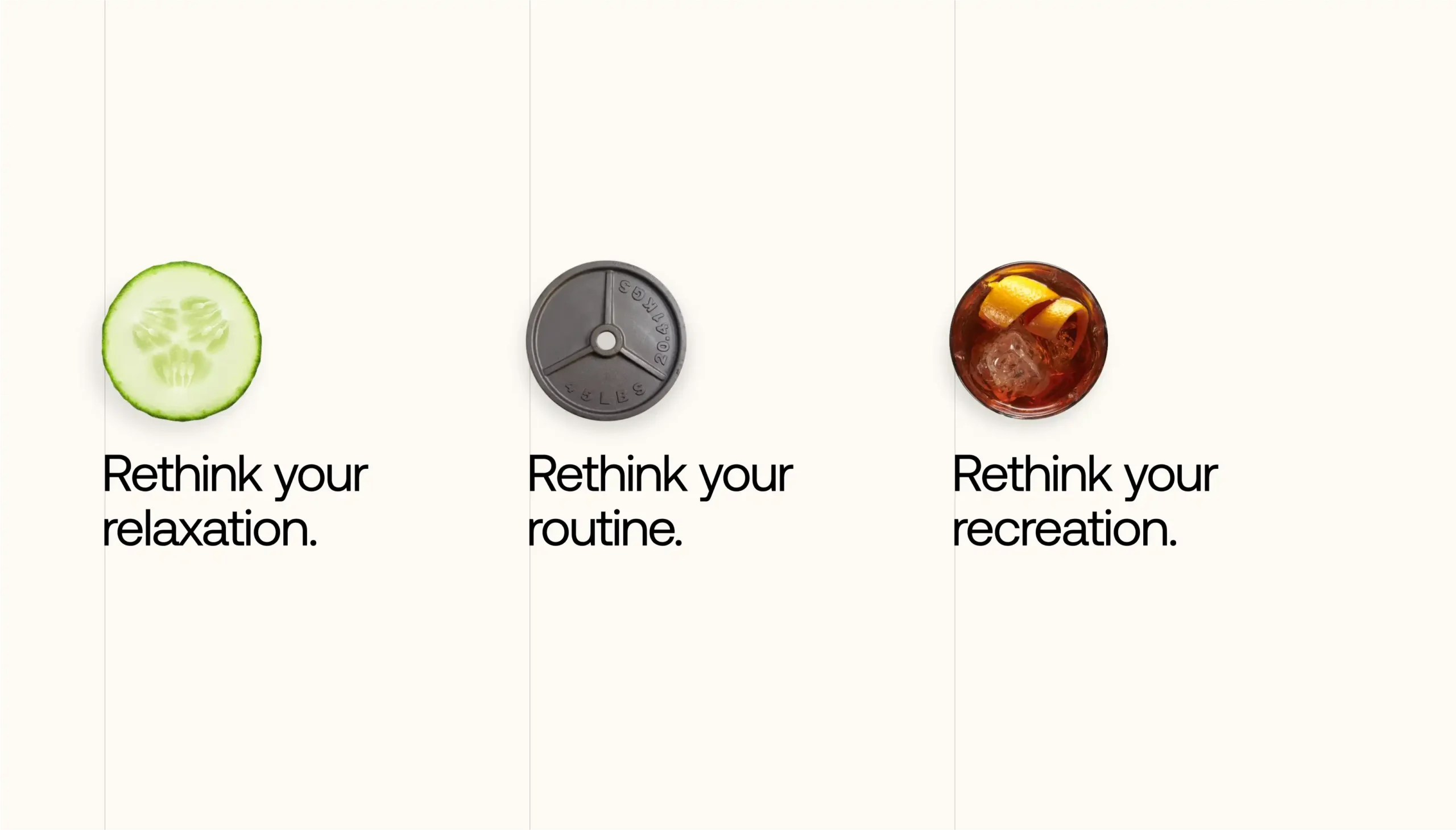 Rethink your relaxation. Rethink your routine. Rethink your recreation.