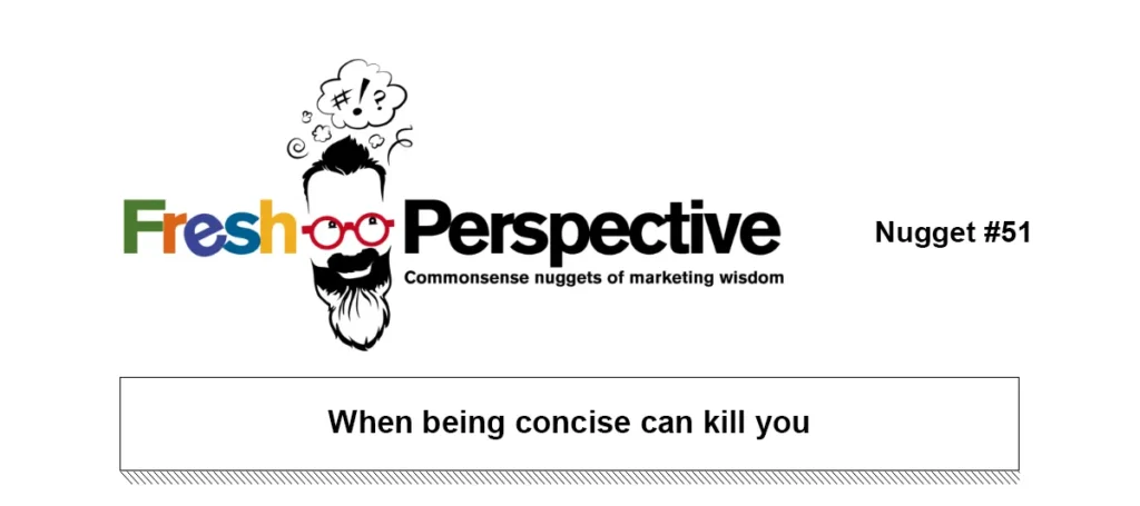 Fresh Perspective Nugget #51: When being concise can kill you