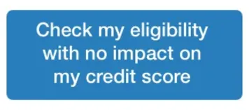 Check my eligibility with no impact on my credit score button.